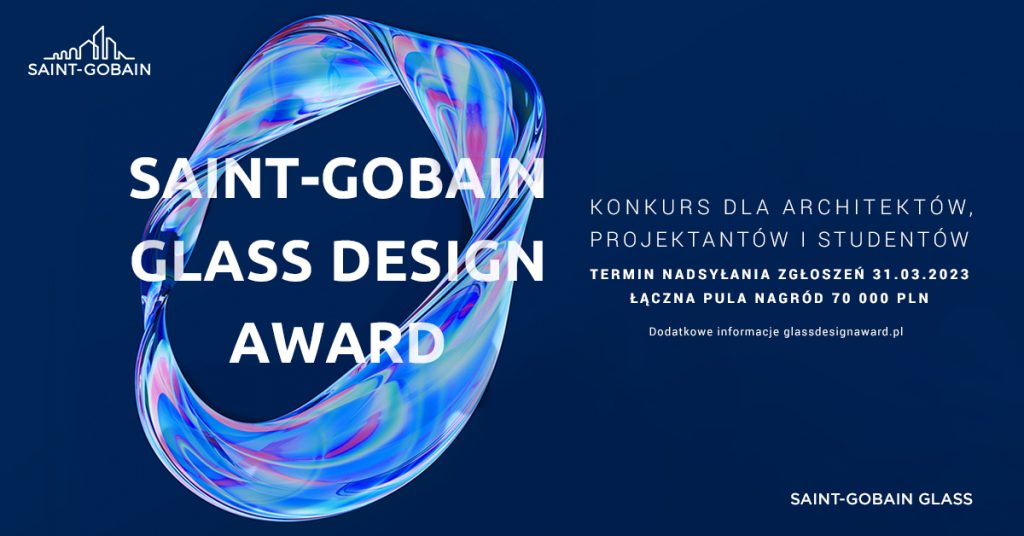 Ostatni moment na udział w konkursie Saint Gobain Glass Design Award. Prace można zgłaszać tylko do 31 marca!